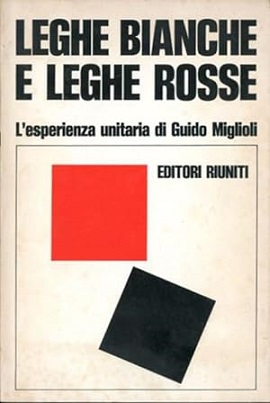 Leghe bianche e leghe rosse. L'esperienza unitaria di Guido Miglioli 