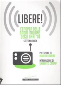 Libere! L'epopea delle radio italiane degli anni '70 