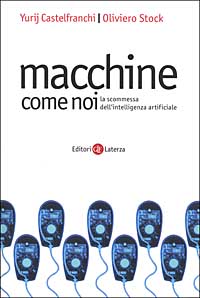 Macchine come noi: la scommessa dell'intelligenza artificiale