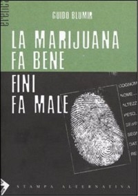 La Marijuana fa bene Fini fa male