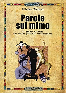 Parole sul mimo. Il grande classico del teatro gestuale contemporaneo