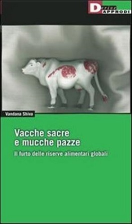 Vacche sacre e mucche pazze. Il furto delle riserve alimentari globali 