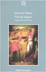 Noli me tangere: saggio sul levarsi del corpo 