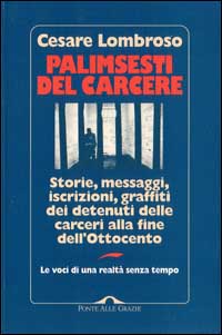 Palimpsesti del cacere: Storia, Messaggi, Iscrizioni, graffiti dei detenuti delle Carceri alla multa dell'Ottocento: Le Voci di Una Realtà Senza Tempo