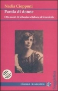 Parola di donne. Otto secoli di letteratura italiana al femminile.