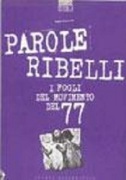 Parole ribelli. I fogli del movimento del '77