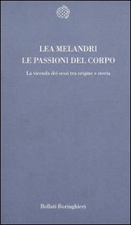 Le Passioni del corpo. La vicenda dei sessi tra origine e storia 