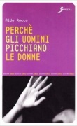 Perche' gli uomini picchiano le donne