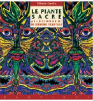 Le Piante sacre. Allucinogeni di origine vegetale