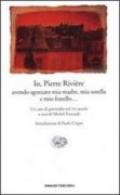 Io, Pierre Rivie're, avendo sgozzato mia madre, mia sorella e mio fratello... Un caso di parricidio del XIX secolo