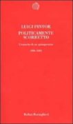 Politicamente scorretto: cronache di un quinquennio 1996-2001