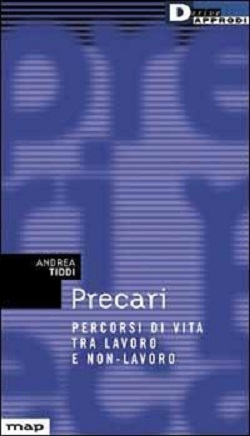 Precari. Percorsi di vita tra lavoro e non lavoro 