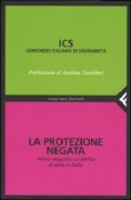 La Protezione negata. Primo rapporto sul diritto di asilo in Italia