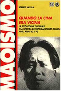 Quando la Cina era vicina. La rivoluzione culturale e la Sinistra extraparlamentare italiana negli anni '60 e '70 