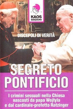 Segreto pontificio. i crimini sessuali nella Chiesa nascosti da Papa Wojtyla e dal cardinale-prefetto Ratzinger 