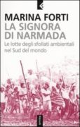 La Signora di Narmada. Le lotte degli sfollati ambientali nel Sud del mondo