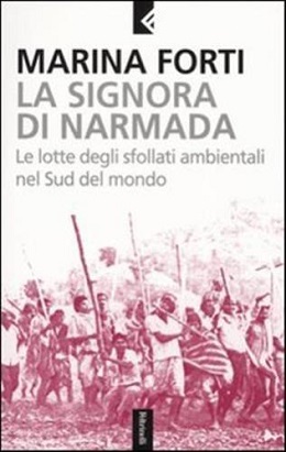 La Signora di Narmada. Le lotte degli sfollati ambientali nel Sud del mondo 