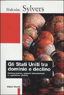 Gli Stati Uniti tra dominio e declino: politica interna, rapporti internazionali e capitalismo globale