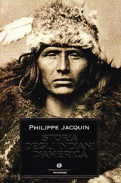 Storia degli indiani d'America Di Philippe Jacquin