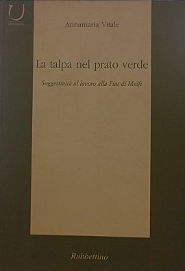 La Talpa nel prato verde. Soggettivita' al lavoro alla Fiat di Melfi 