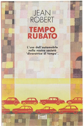 Tempo rubato. L'uso dell'automobile nella nostra societa' divoratrice di tempo