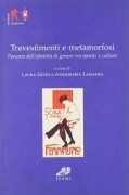 Travestimenti e metamorfosi. Percorsi dell'identita' di genere tra epoche e culture