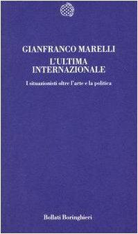 L' Ultima Internazionale. I situazionisti oltre l'arte e la politica 