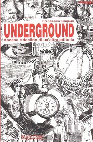 Underground. Ascesa e declino di un'altra editoria 