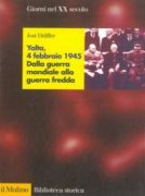 Yalta, 4 febbraio 1945. Dalla guerra mondiale alla guerra fredda