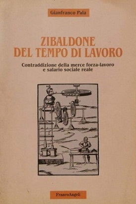 Zibaldone del tempo di lavoro. Contraddizione della merce forza-lavoro e salario sociale reale 