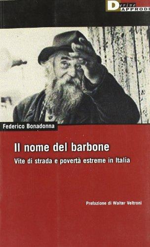 Il Nome del barbone. Vite di strada e poverta' estreme in Italia 