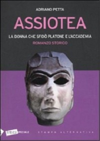 Assiotea. La donna che sfido' Platone e l'accademia 