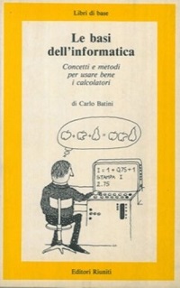 Le Basi dell'informatica: concetti e metodi per usare bene i calcolatori