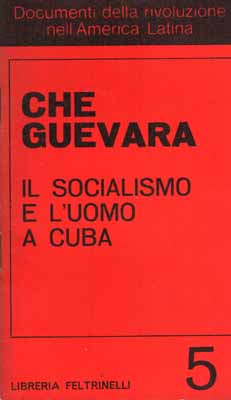 che guevara il socialismo e l'uomo a cuba