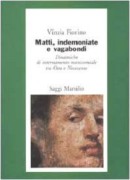 Matti, indemoniate e vagabondi. Dinamiche di internamento manicomiale tra Otto e Novecento