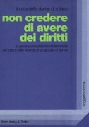 Non credere di avere dei diritti. La generazione della liberta' femminile nell'idea e nelle vicende di un gruppo di donne