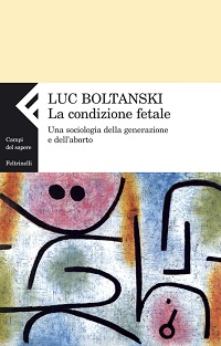 La condizione fetale. Una sociologia della generazione e dell'aborto