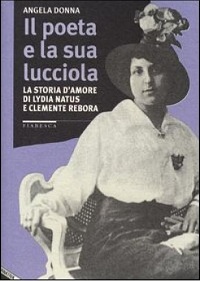 Il poeta e la sua lucciola. La storia d'amore di Lydia Natus e Clemente Rebora