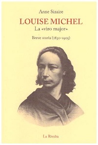 Louise Michel. La 'viro major'. Breve storia (1830-1905)