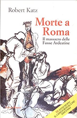 morte a roma. il massacro delle fosse ardeatine