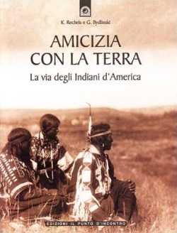 Amicizia con la terra. La via degli indiani d'America