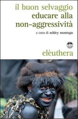 Il buon selvaggio. Educare alla non-aggressività