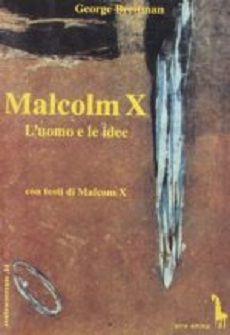 malcolm x. l'uomo e le idee