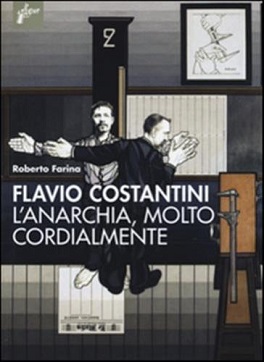 Flavio Costantini. Anarchico di lungo corso