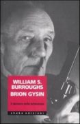 WILLIAM BURROUGHS BRION GYSIN. IL DEMONE DELLA LETTERATURA