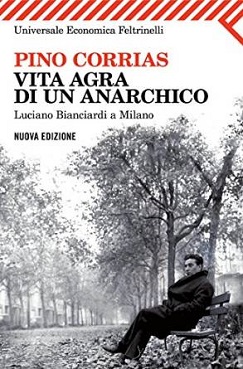 Vita agra di un anarchico. Luciano Bianciardi a Milano