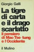 LA TIGRE DI CARTA E IL DRAGO SCARLATTO. Il pensiero di Mao Tse-tung e l'Occidente