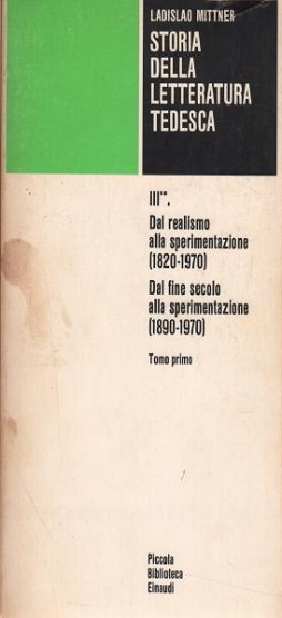 Storia della letteratura tedesca III (tomo primo) Dal realismo alla sperimentazione (1820-1970) Dal fine secolo alla sperimentazione (1890-1970)