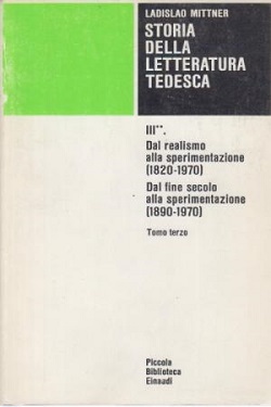 Storia della letteratura tedesca III (tomo terzo) Dal realismo alla sperimentazione (1820-1970) Dal fine secolo alla sperimentazione (1890-1970)