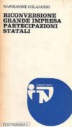 RICONVERSIONE, GRANDE IMPRESA,PARTECIPAZIONI STATALI